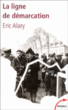 La ligne de démarcation&nbsp;-&nbsp;Eric Alary