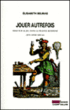 Jouer autrefois&nbsp;-&nbsp;Elisabeth Belmas