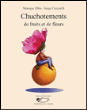 Chuchotements de fruits et de fleurs&nbsp;-&nbsp;Monique Ribis, Serge Ceccarelli
