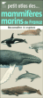 Petit atlas des mammifères marins de France&nbsp;-&nbsp;Valérie Besnard, Françoise Desbordes