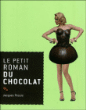 Le petit roman du chocolat&nbsp;-&nbsp;Jacques Pessis