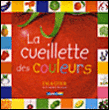 La cueillette des couleurs : imagier&nbsp;-&nbsp;Florence Guiraud