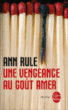 Une vengeance au goût amer&nbsp;-&nbsp;Ann Rule