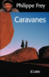 Caravanes&nbsp;-&nbsp;Philippe Frey