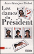Les dames du Président&nbsp;-&nbsp;Jean-François Probst