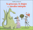 Princesse, le dragon et le chevalier intrépide&nbsp;-&nbsp;Geoffroy de Pennart