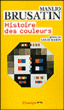 Histoire des couleurs&nbsp;-&nbsp;Manlio Brusatin