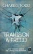 Trahison à froid&nbsp;-&nbsp;Charles Todd