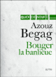 Bouger la banlieue&nbsp;-&nbsp;Azouz Begag