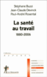 La santé au travail&nbsp;-&nbsp;Stéphane Buzzi, Paul-André Rosental, Jean-Claude Devinck