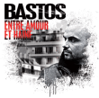 Bastos&nbsp;-&nbsp;Entre amour et haine