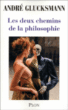 Les deux chemins de la philosophie&nbsp;-&nbsp;André Glucksmann