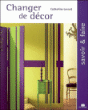 Changer de décor&nbsp;-&nbsp;Catherine Levard