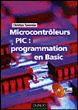 Microcontrôleurs PIC programmation en Basic&nbsp;-&nbsp;Christian Tavernier