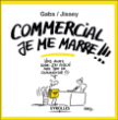 Commercial, je me marre !!!&nbsp;-&nbsp;Gabs, Jissey