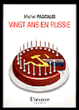 Vingt ans en Russie&nbsp;-&nbsp;Michel Pascalis