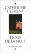 Eloge de la nuit&nbsp;-&nbsp;Catherine Clément