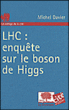 LHC, enquête sur le boson de Higgs&nbsp;-&nbsp;Michel Davier
