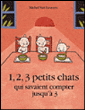 1, 2, 3 petits chats qui savaient compter jusqu'à 3&nbsp;-&nbsp;Michel Van Zeveren