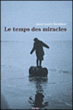 Le temps des miracles&nbsp;-&nbsp;Anne-Laure Bondoux
