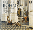 Georg Böhm&nbsp;-&nbsp;Orgelwerke