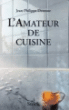 L'amateur de cuisine&nbsp;-&nbsp;Jean-Philippe Derenne