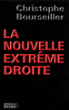 La nouvelle extrême droite&nbsp;-&nbsp;Christophe Bourseiller