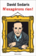 N'exagérons rien&nbsp;-&nbsp;David Sedaris, Nicolas Richard