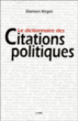 Le dictionnaire des citations politiques&nbsp;-&nbsp;Damien Bégoc