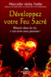 Développez votre feu sacré : vivez avec passion pour réussir votre vie&nbsp;-&nbsp;Marcelle Della Faille