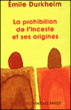 La prohibition de l'inceste et ses origines&nbsp;-&nbsp;Emile Durkheim