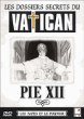 Les Dossiers secrets du Vatican : Pie XII&nbsp;-&nbsp;Documentaire