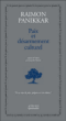 Paix et désarmement culturel&nbsp;-&nbsp;Raimon Panikkar