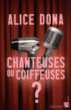 Chanteuses ou coiffeuses ?&nbsp;-&nbsp;Alice Dona