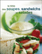 La bible des soupes, sandwichs et salades&nbsp;-&nbsp;Louise Rivard, M.C. Morin
