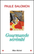Gourmande sérénité&nbsp;-&nbsp;Paule Salomon