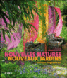 Nouvelles natures, nouveaux jardins&nbsp;-&nbsp;Louisa Jones, Béatrice Pichon-Clarisse