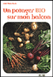 Un potager bio sur mon balcon&nbsp;-&nbsp;Josep Maria Valles Casanova