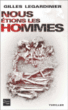 Nous étions les hommes&nbsp;-&nbsp;Gilles Legardinier