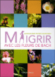 Maigrir avec les fleurs de Bach&nbsp;-&nbsp;Alessandra Moro Buronzo