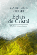 Eclats de cristal&nbsp;-&nbsp;Caroline Riegel