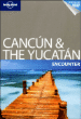Lonely planet Cancun and the Yucatan Encounter&nbsp;-&nbsp;Greg Benchwick