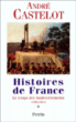 Histoires de France&nbsp;-&nbsp;André Castelot