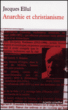 Anarchie et christianisme&nbsp;-&nbsp;Jacques Ellul