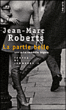 La partie belle&nbsp;-&nbsp;Jean-Marc Roberts