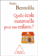 Pour une nouvelle école maternelle&nbsp;-&nbsp;Alain Bentolila