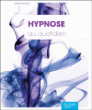 Hypnose au quotidien&nbsp;-&nbsp;Jean-Marc Benhaïem, Odile Germain