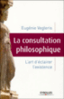 La consultation philosophique&nbsp;-&nbsp;Eugénie Vegleris