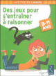 Des jeux pour s'entraîner à raisonner 9-11 ans&nbsp;-&nbsp;Roger Rougier