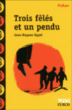 Trois félés et un pendu&nbsp;-&nbsp;Jean-Hugues Oppel